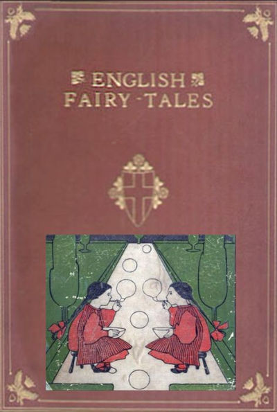 40+ ENGLISH FAIRY TALES- TOM TIT TOT THE THREE SILLIES ROSE-TREE OLD WOMAN AND HER PIG MR. VINEGAR NIX NOUGHT NOTHING JACK HANNAFORD BINNORIE MOUSE AND MOUSER CAP O' RUSHES TEENY-TINY AND THE BEANSTALK THREE LITTLE PIGS MASTER AND HIS PUPIL TATTY MOUSE LA