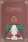 40+ ENGLISH FAIRY TALES- TOM TIT TOT THE THREE SILLIES ROSE-TREE OLD WOMAN AND HER PIG MR. VINEGAR NIX NOUGHT NOTHING JACK HANNAFORD BINNORIE MOUSE AND MOUSER CAP O' RUSHES TEENY-TINY AND THE BEANSTALK THREE LITTLE PIGS MASTER AND HIS PUPIL TATTY MOUSE LA