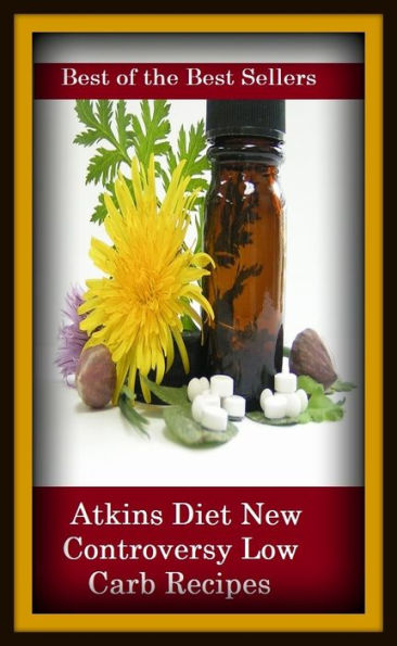 Best of the Best Sellers Atkins Diet New Controversy Low Carb Recipes ( MO, way, alterative, system, approach, specific remedy, balm, sovereign remedy, corrective, remedy )