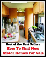 Title: Best of the Best Sellers How To Find New Motor Homes For Sale (new Mexican, new Mexico, new model army, new money, new moon, new nether land, new Norwegian, new order, new Orleans, new Orleans), Author: Resounding Wind Publishing