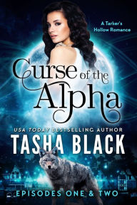 Title: Curse of the Alpha: Episodes 1 & 2: A Tarker's Hollow Serial, Author: Tasha Black