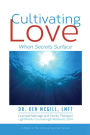 Cultivating Love: When Secrets Surface