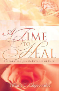 Title: A Time to Heal, Author: Tiffany Edgecombe