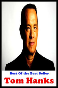 Title: Best of the Best Sellers Tom Hanks (United States film actor (born in 1956), Author: Resounding Wind Publishing