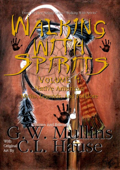 Walking With Spirits Volume 4 Native American Myths, Legends, And Folklore