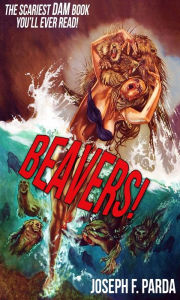 Title: BEAVERS!, Author: Joseph F. Parda