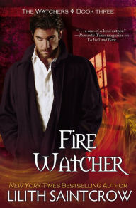 Title: Fire Watcher (Watcher Series #3), Author: Lilith Saintcrow