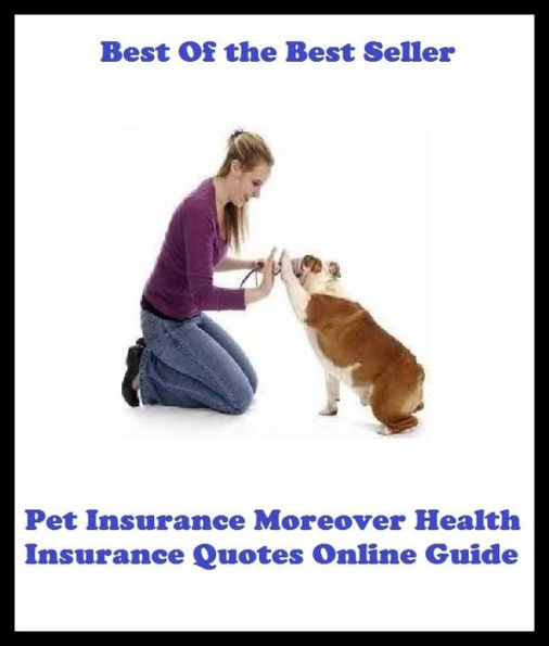Best of the Best Sellers Pet Insurance Moreover Health Insurance Quotes Online Guide ( cure, healing, recovery, recuperation, health, wellness, soundness, hygiene, happiness, body )