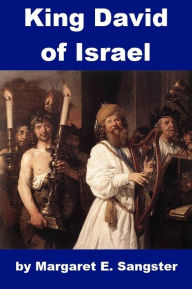 Title: King David of Israel, Author: Margaret Sangster