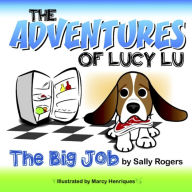 Title: Adventures Of Lucy Lu. The Big Job, Author: Sally Rogers