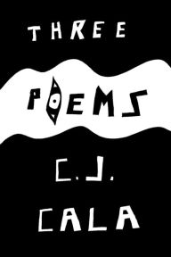 Title: Three Poems, Author: C.J. Cala