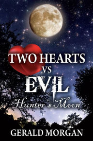 Title: Two Hearts vs Evil: Hunter's Moon, Author: Gerald Morgan