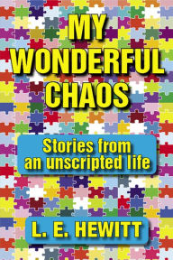 Title: My Wonderful Chaos, Author: L. E. Hewitt