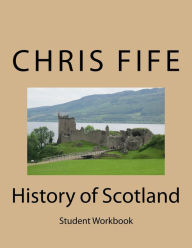 Title: History of Scotland Student Workbook, Author: Chris Fife