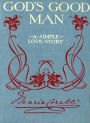 God's Good Man: A Simple Love Story! A Religion, Fiction and Literature, Romance Classic By Marie Corelli! AAA+++