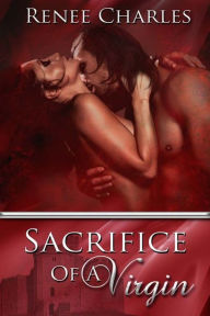Title: Sacrifice Of A Virgin, Author: Renee Charles