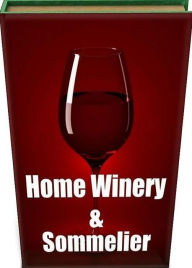 Title: Best Easy CookBook - Home Winery And Somelier - Who Else Wants to Quickly and Easily Make the Perfect Wine?(Food for drink eBook), Author: Mon Recipes