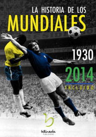 Title: La historia de los mundiales (1930-2014), Author: Daniel Pineda