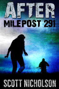 Title: After: Milepost 291 (AFTER post-apocalyptic thriller series, Book 3), Author: Scott Nicholson