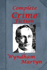 Title: Wyndham Martyn 3 Crime Novels-Anthony Trent, Master Criminal The Secret of the Silver Car, Further Adventures of Anthony Trent, Master Criminal Under Cover, Author: Wyndham Martyn