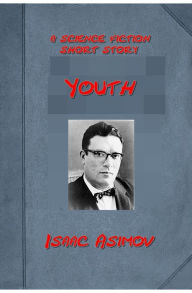 Title: Youth by Isaac Asimov (Illustrated), Author: Isaac Asimov