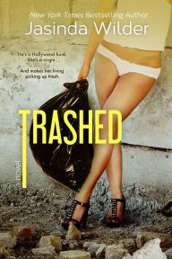Title: Trashed, Author: Jasinda Wilder