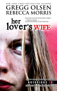 Title: Her Lover's Wife (Colorado, Notorious USA), Author: Gregg Olsen