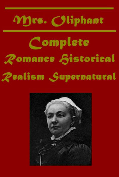 Mrs. Oliphant- Wizard's Son Ladies Lindores Open Door and the Portrait Jeanne D'Arc Makers of Modern Rome House on the Moor Days of My Life Salem Chapel Royal Edinburgh Old Lady Mary A Widow's Tale Marriage of Elinor Perpetual Curate Little Pilgrim Rector