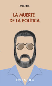 Title: LA MUERTE DE LA POLÍTICA, Author: KARL HESS