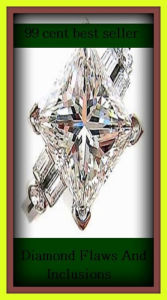 Title: 99 Cent Best Seller Diamond Flaws And Inclusions ( diamond, gem, jewel, rhinestone, allotrope, corundum, ice, lozenge, paragon, rhombus, rock, solitaire, zircon, bort, brilliant, jager ), Author: Resounding Wind Publishing