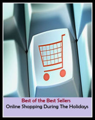 Title: 99 Cent Best Seller Online Shopping During The Holidays ( networked, wired, accessible, linked, connected, installed, on stream, hooked up, accessible by computer, electronically connected ), Author: Resounding Wind Publishing