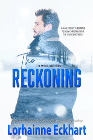 Title: The Reckoning, A Wilde Brothers Christmas, Author: Lorhainne Eckhart