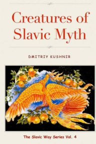 Title: Creatures of Slavic Myth, Author: Dmitriy Kushnir