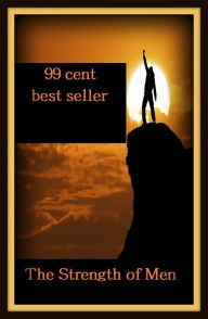 Title: 99 cent best seller Adventure, Horror, Mystery Classics Best Seller's for 99 Cents The Strength of Men(the story goes... (bonus disc), the story of Mel, the straw that broke the camels back, the street, the streets of London, the strip, the stork), Author: Resounding Wind Publishing