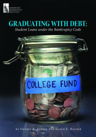 Title: Graduating with Debt: Student Loans under the Bankruptcy Code, Author: Daniel A. Austin