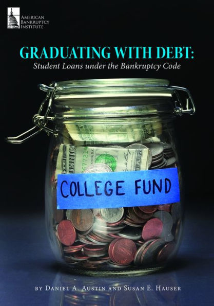 Graduating with Debt: Student Loans under the Bankruptcy Code