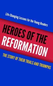 Title: Heroes of the Reformation, Author: Delmarva Publications