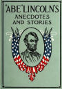 'Abe' Lincoln's Anecdotes and Stories