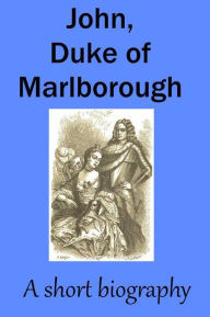 Title: JOHN, DUKE OF MARLBOROUGH, a short biography, Author: L. Drake