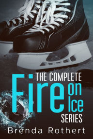 Title: The Complete Fire on Ice Series, Author: Brenda Rothert