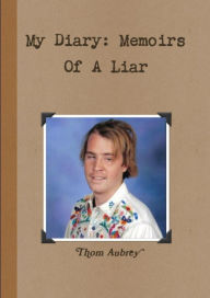 Title: My Diary: Memoirs of a Liar, Author: Thom Aubrey