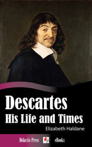 Title: Descartes - His Life and Times, Author: Elizabeth Haldane