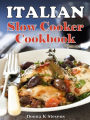 Italian Style Slow Cooker Recipes: The Taste of Italy Simplified