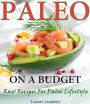 Paleo on a Budget: Raw Recipes for a Paleo Lifestyle