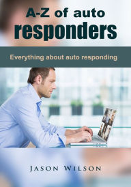 Title: A-Z of auto responders, Author: Jason Wilson