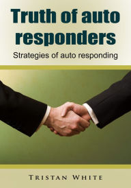 Title: Truth of auto responders, Author: Tristan White