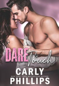 Title: Dare to Touch, Author: Carly Phillips