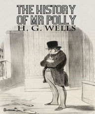 Title: The History of Mr Polly, Author: H. G. Wells