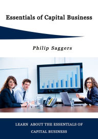 Title: Essentials of Capital Business, Author: Philip Saggers