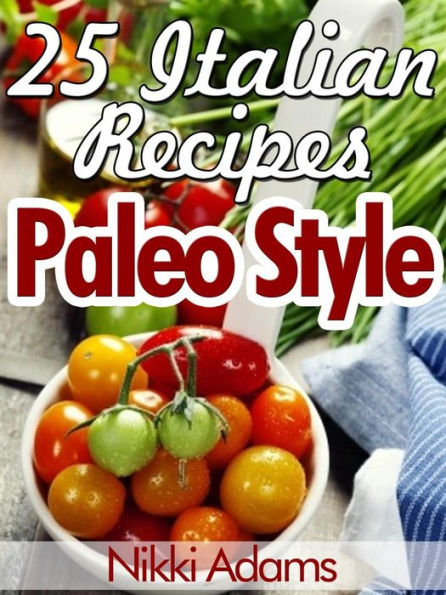 25 ITALIAN RECIPES - Paleo Style